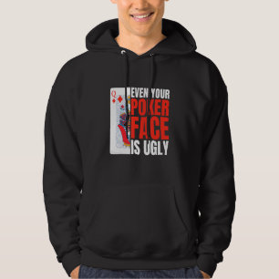 Selbst Ihr Poker Gesicht ist hässlich Poker Texas Hoodie
