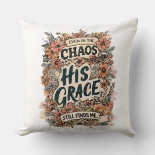 Selbst im Chaos findet seine Gnade mich Kissen