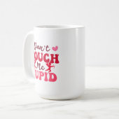 Selbst Liebe lustig Touch mir kein Cupid Valentin Kaffeetasse (Vorderseite Links)