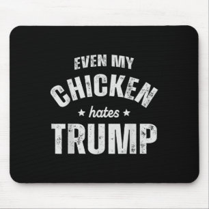 Selbst mein Huhn hasst Trump gegen Trump Men Bauer Mousepad