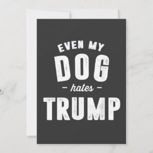 Selbst mein Hund hasst Trump Anti-Spaß Einladung