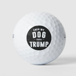 Selbst mein Hund hasst Trump Anti-Spaß Golfball