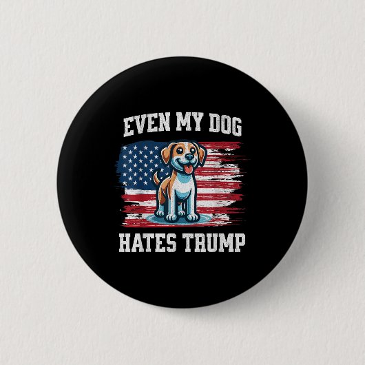 Selbst mein Hund hasst Trump _ Funny Election Pro Button (Vorderseite)