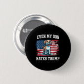 Selbst mein Hund hasst Trump _ Funny Election Pro Button (Vorne & Hinten)