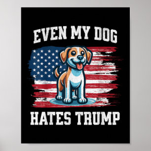 Selbst mein Hund hasst Trump _ Funny Election Pro Poster