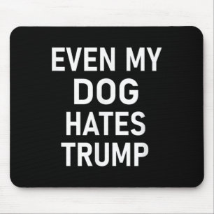 Selbst mein Hund hasst Trump, liberal, antikonserv Mousepad