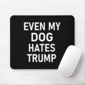Selbst mein Hund hasst Trump, liberal, antikonserv Mousepad (Mit Mouse)