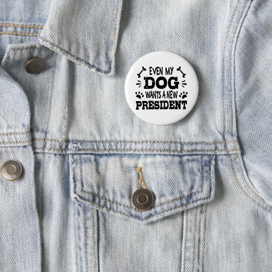 Selbst mein Hund will einen neuen Präsidenten Button (Beispiel)