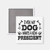 Selbst mein Hund will einen neuen Präsidenten Magnet (Vorderseite/Rückseite)