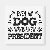 Selbst mein Hund will einen neuen Präsidenten Magnet (Vorne)
