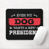 Selbst mein Hund will einen neuen Präsidenten Mousepad (Mit Mouse)
