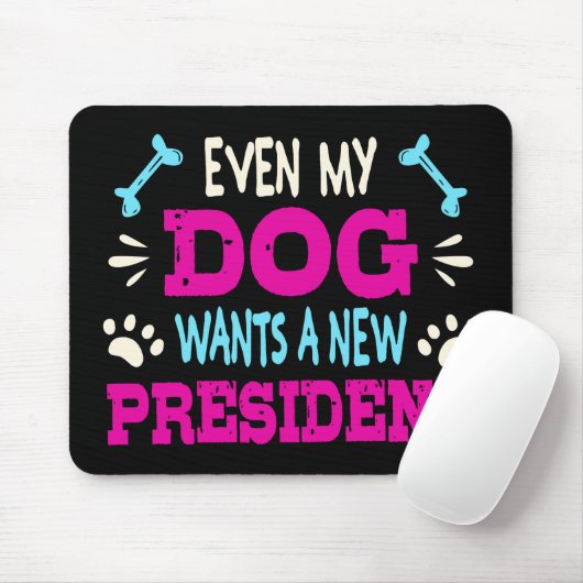 Selbst mein Hund will einen neuen Präsidenten Mousepad (Mit Mouse)