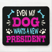 Selbst mein Hund will einen neuen Präsidenten Mousepad (Vorne)