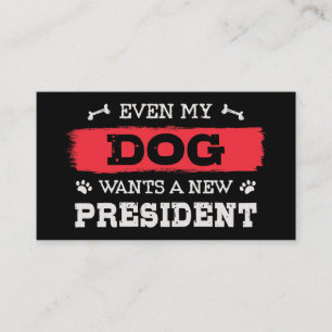 Selbst mein Hund will einen neuen Präsidenten Visitenkarte