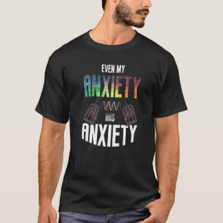 Selbst meine Angst hat Angst Mental Health Sprichw T-Shirt