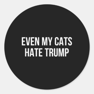 Selbst meine Katzen hassen Trump - Runder Aufkleber