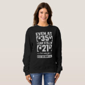 Selbst mit 35 kann ich immer noch 21 halbe Stunde Sweatshirt (Vorne ganz)
