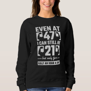 Selbst mit 47 kann ich immer noch 21 halbe Stunde Sweatshirt