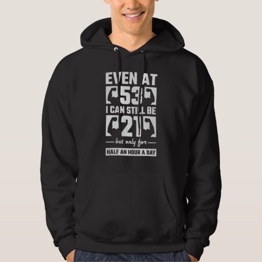 Selbst mit 53 kann ich immer noch 21 halbe Stunde  Hoodie (Vorderseite)