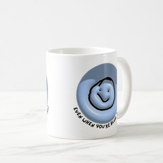"Selbst wenn du blau bist, lächle" Motivierend Kaf Kaffeetasse (VorderseiteRechts)