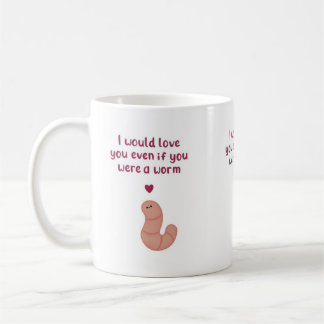 Selbst wenn du ein Wurm bist, Valentins Mug Kaffeetasse