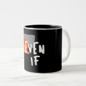 Selbst wenn - fett Christlicher Glaubenssatz Zweifarbige Tasse (VorderseiteRechts)