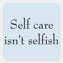 "Selbstachtung ist nicht egoistisch" Quadratischer Aufkleber