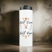 Selbstachtung ist Selbstversorgung Liebe: Bewunder Thermosbecher