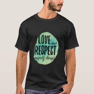 Selbstbejahung der Liebe für die Selbstversorgung T-Shirt