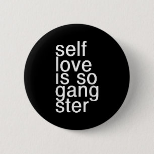 Selbstliebe ist so Gangster Lustige Aussage Button