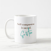 "Selbstmitgefühl ist heilig. Auch Tee" Kaffeetasse (Links)