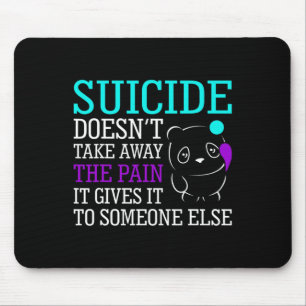 Selbstmord nimmt das Schmerzbewusstsein nicht ab Mousepad