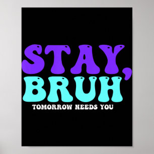 Selbstmordbewusstsein bleibe Morgen braucht euch B Poster