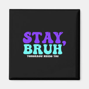 Selbstmordbewusstsein Morgen braucht Bruh Preventi Magnet