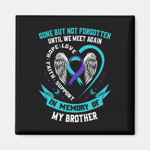 Selbstmordbewusstsein Shirt Bruder gegangen, aber  Magnet