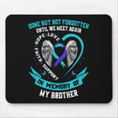 Selbstmordbewusstsein Shirt Bruder gegangen, aber  Mousepad (Vorne)