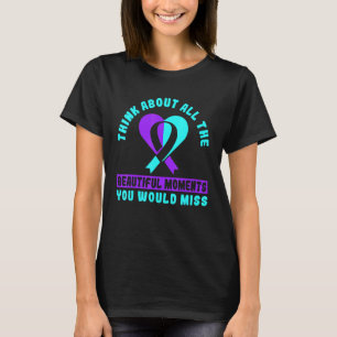 Selbstmordpräventionsbewusstsein Denke an all das T-Shirt