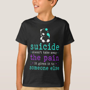 Selbstmordpräventionsbewusstsein Selbstmord Schmer T-Shirt