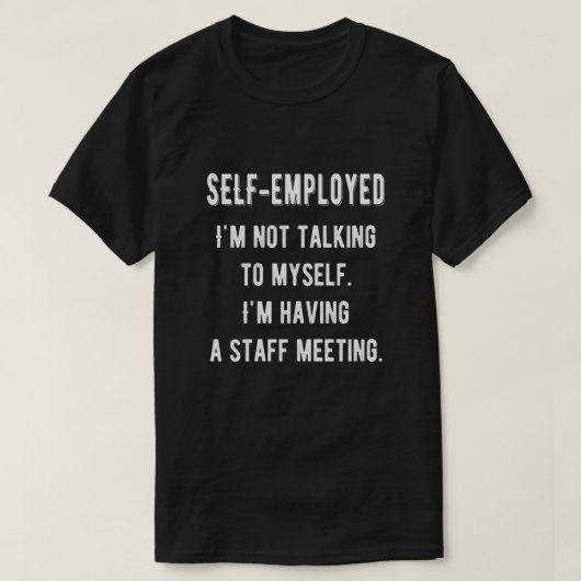 Selbstständig, ich habe eine Mitarbeiterversammlun T-Shirt (Design vorne)