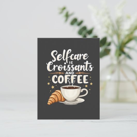 Selbstversorgung ist Croissant und Coffee Caffeine Postkarte (Stehend Vorderseite)