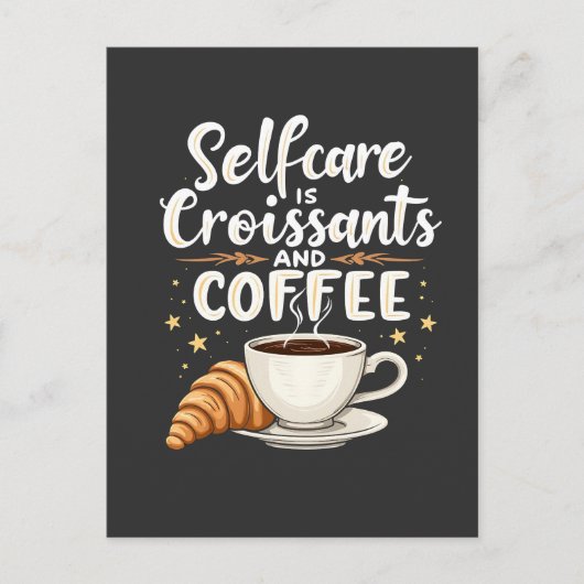 Selbstversorgung ist Croissant und Coffee Caffeine Postkarte (Vorderseite)