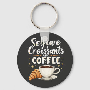 Selbstversorgung ist Croissant und Coffee Caffeine Schlüsselanhänger