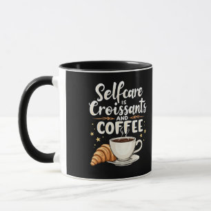 Selbstversorgung ist Croissant und Coffee Caffeine Tasse