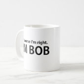 Selbstverständlich bin ich Recht, das ich BOB bin Kaffeetasse (Vorderseite Links)