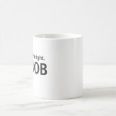 Selbstverständlich bin ich Recht, das ich BOB bin Kaffeetasse (Mittel)