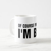 Selbstverständlich bin ich Recht, das ich Kaffeetasse (Vorderseite Links)