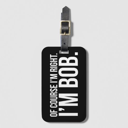 Selbstverständlich habe ich Recht. Ich bin BOB Gepäckanhänger (Vorderseite Vertikal)