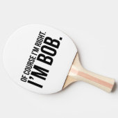 Selbstverständlich habe ich Recht. Ich bin BOB Tischtennis Schläger (Seitenansicht)