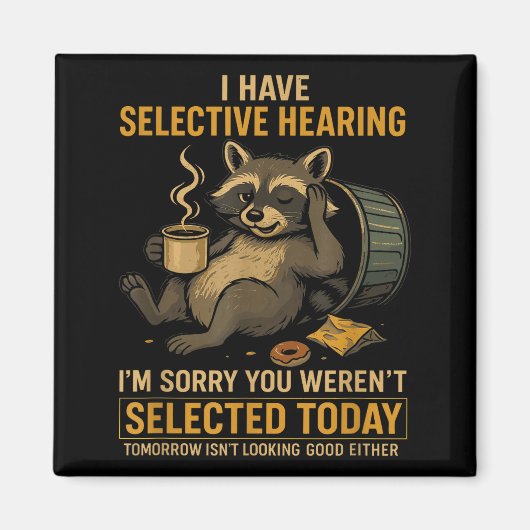 Selective Hearing Funny Raccoon Coffee Trash Panda Magnet (Vorne)