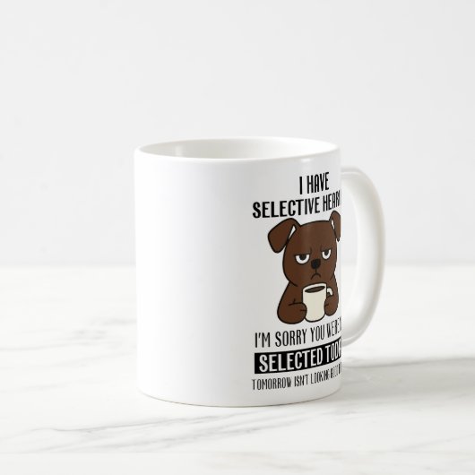 Selective Hearing – Grumpy Brown Dog Coffee Humor Kaffeetasse (VorderseiteRechts)